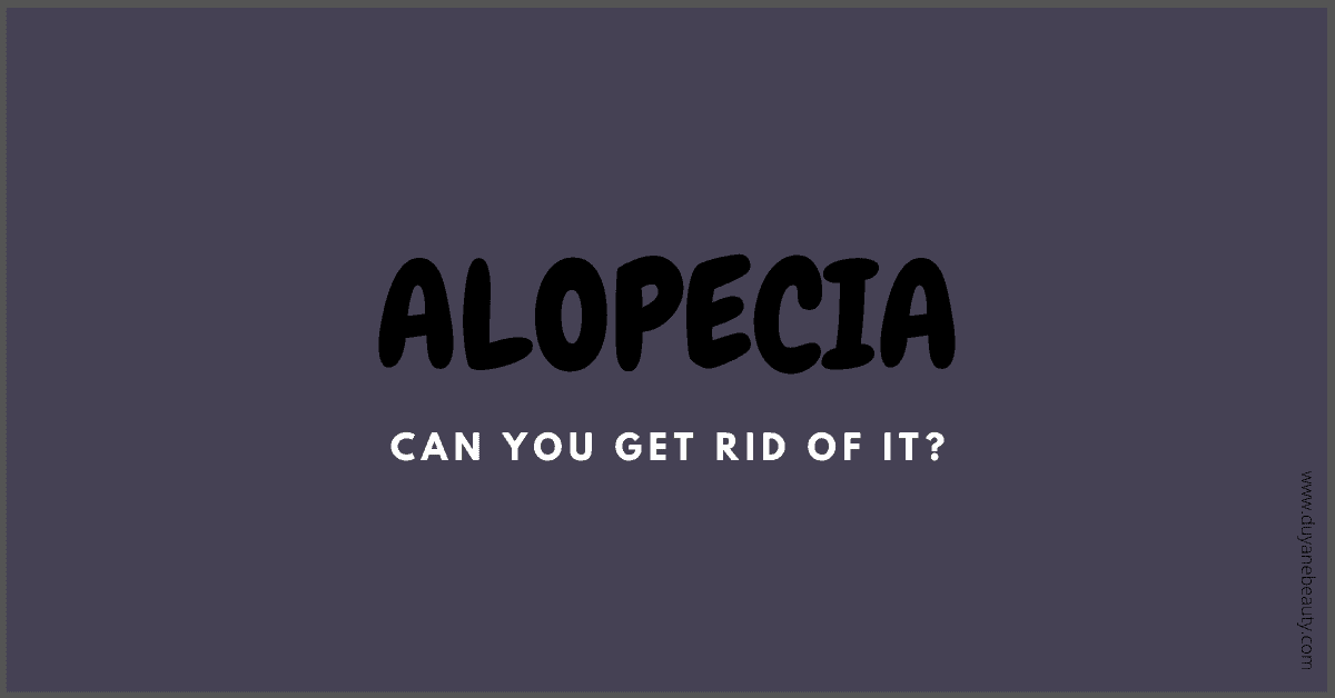 Alopecia Main Causes – Duyanebeauty